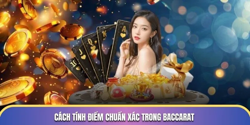 Cách tính điểm chuẩn xác trong Baccarat